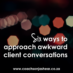Don't get tongue tied Six ways to approach awkward client conversations